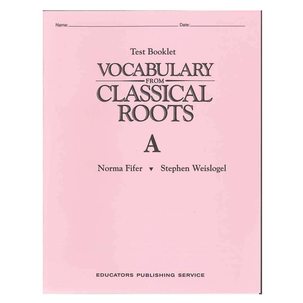 VOCABULARY FROM CLASSICAL ROOTS A - TEST BOOKLET ONLY