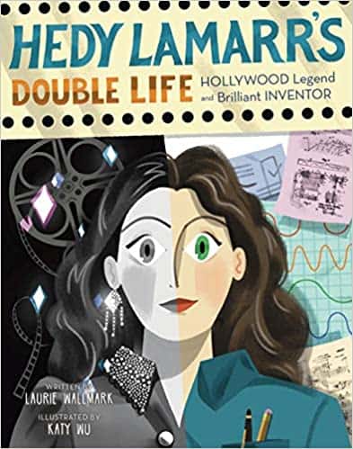 HEDY LAMARR'S DOUBLE LIFE: HOLLYWOOD LEGEND AND BRILLIANT INVENTOR