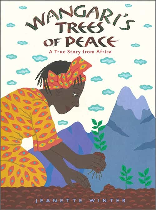 WANGARI'S TREES OF PEACE: A TRUE STORY FROM AFRICA