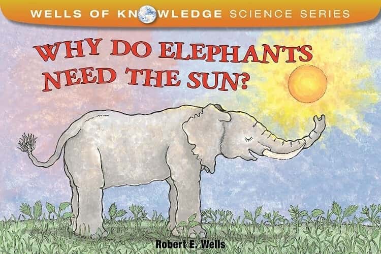 WHY DO ELEPHANTS NEED THE SUN?