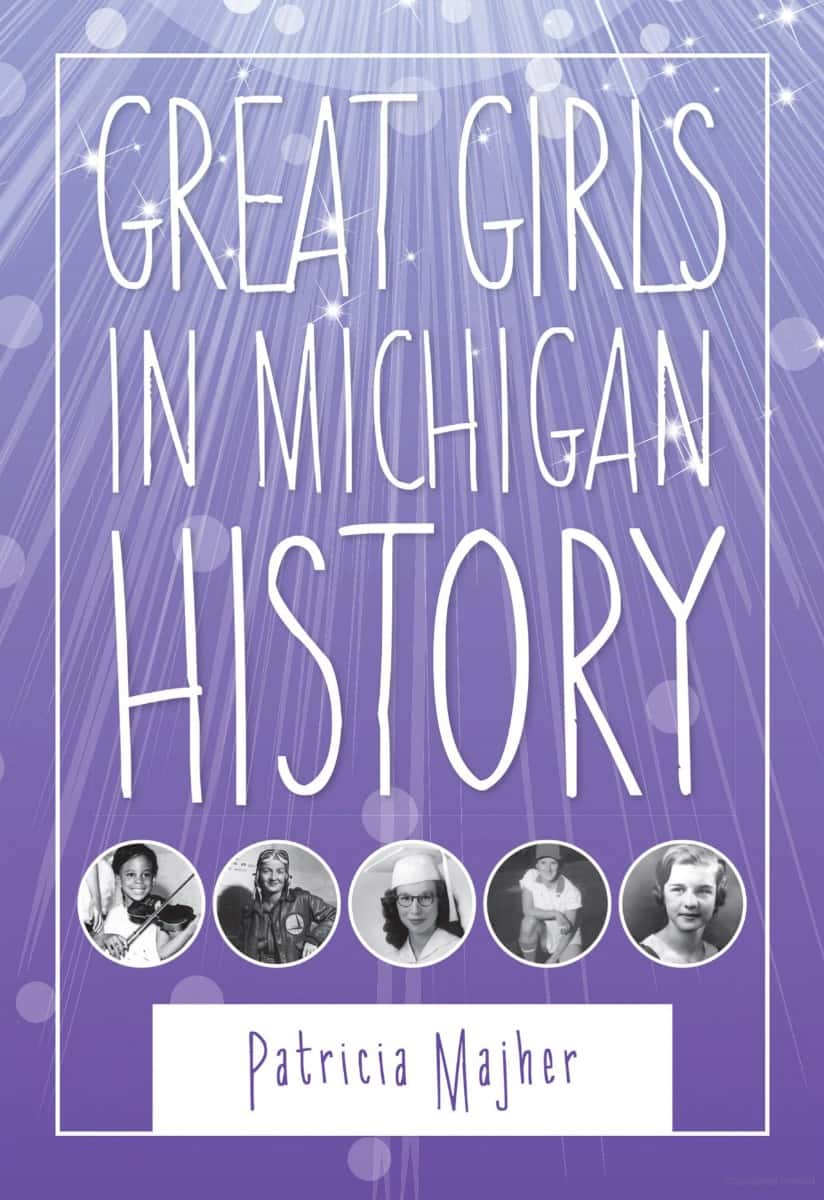 -GREAT GIRLS IN MICHIGAN HISTORY