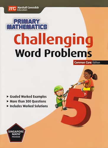 SINGAPORE MATH&REG; CHALLENGING WORD PROBLEMS 5