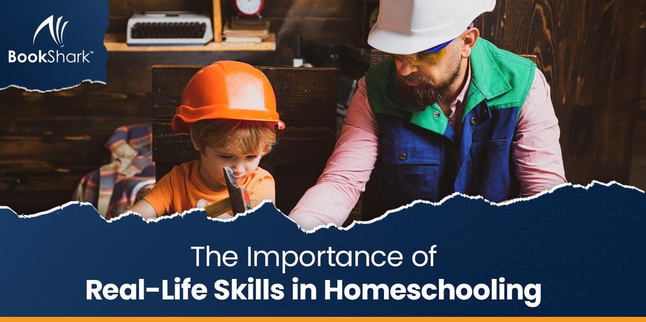 The Importance of Real-Life Skills in Homeschooling