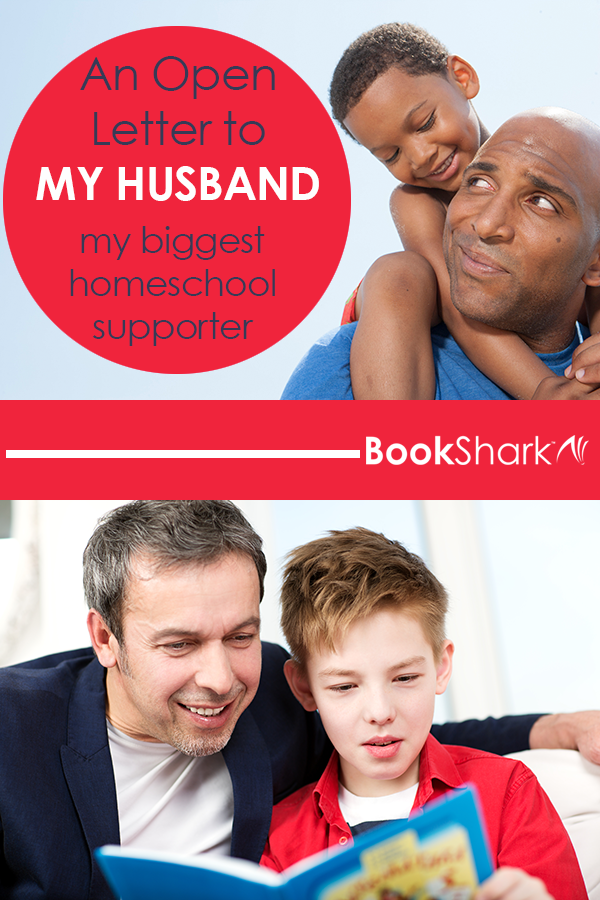An Open Letter to My Husband, My Biggest Homeschool Supporter