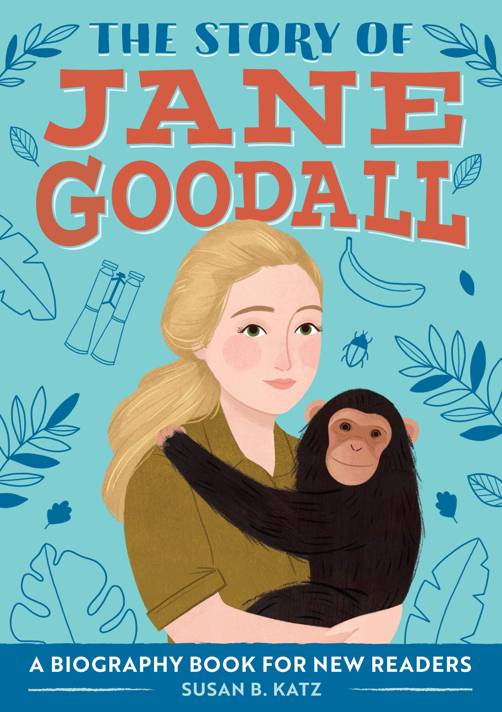 The Story of Jane Goodall: A Biography Book for New Readers
